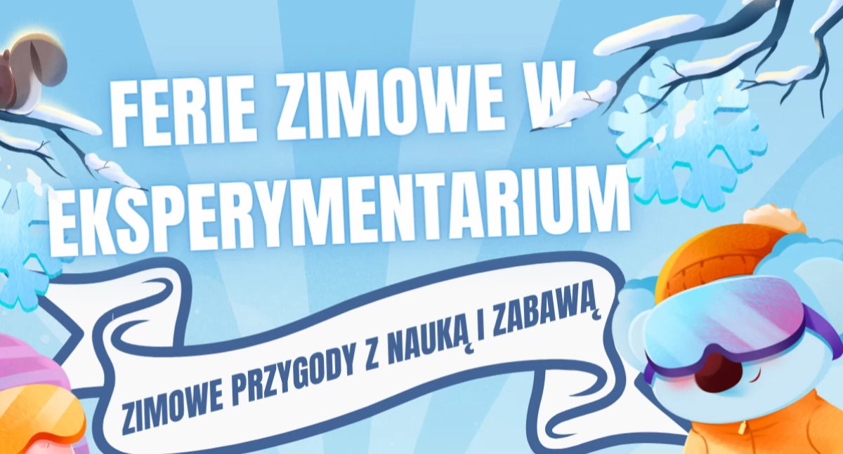 Czas wolny, Ferie zimowe Eksperymentarium nauka zabawa jednym! - zdjęcie, fotografia