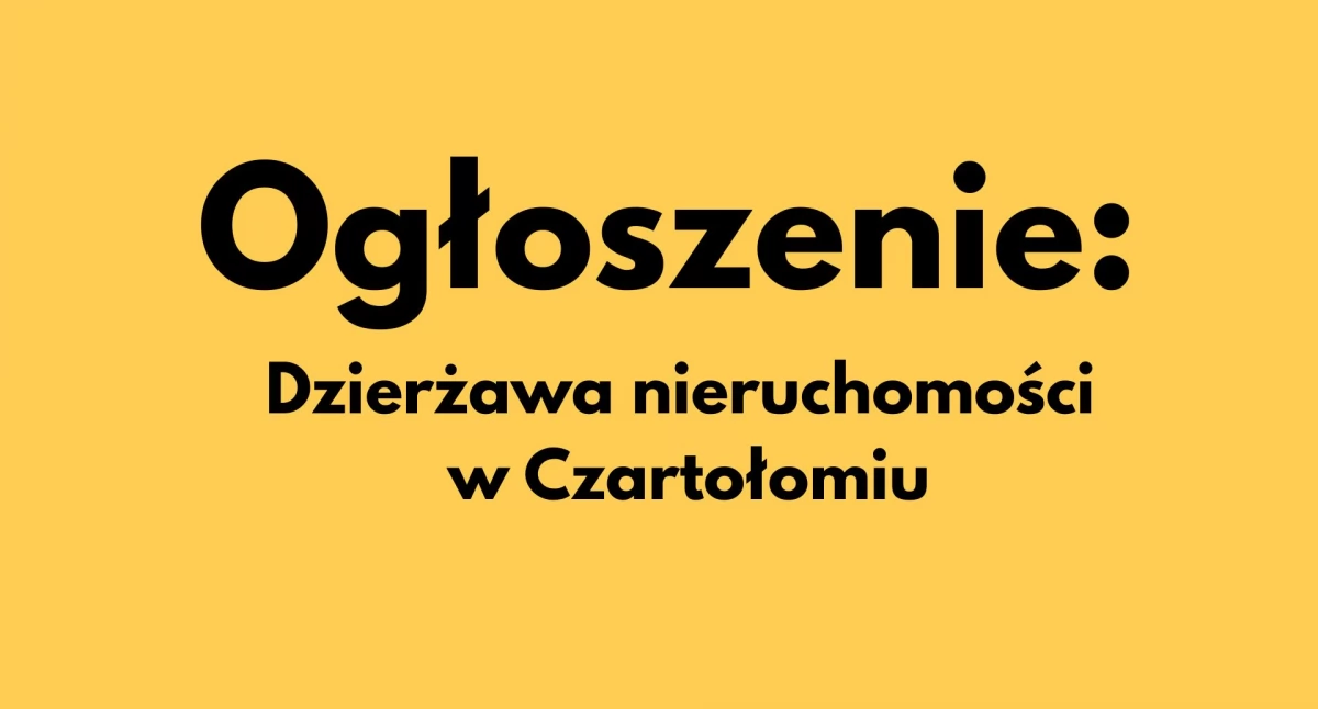 Artykuł sponsorowany, Przetarg dzierżawę nieruchomości Czartołomiu - zdjęcie, fotografia