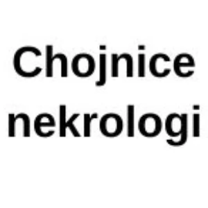 Nekrologi Chojnice osoby zmarłe kondolencje i pogrzeby | czaschojnic.pl